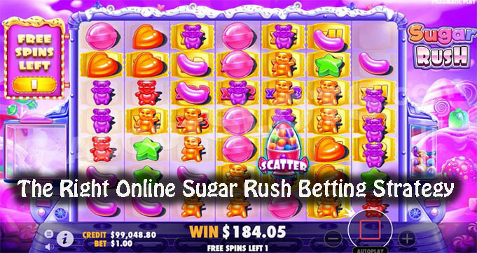 The Right Online Sugar Rush Betting Strategy