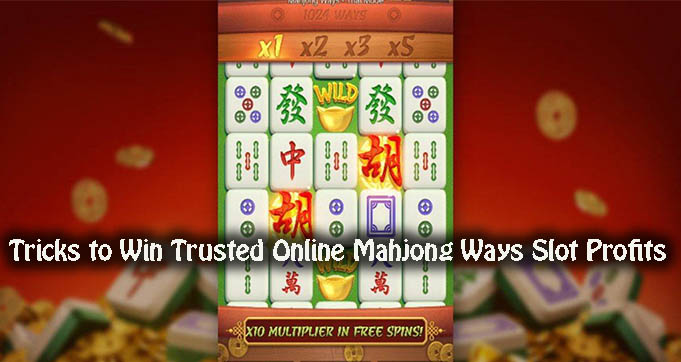 Tricks to Win Trusted Online Mahjong Ways Slot Profits