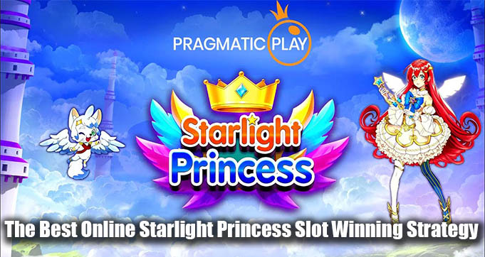 The Best Online Starlight Princess Slot Winning Strategy
